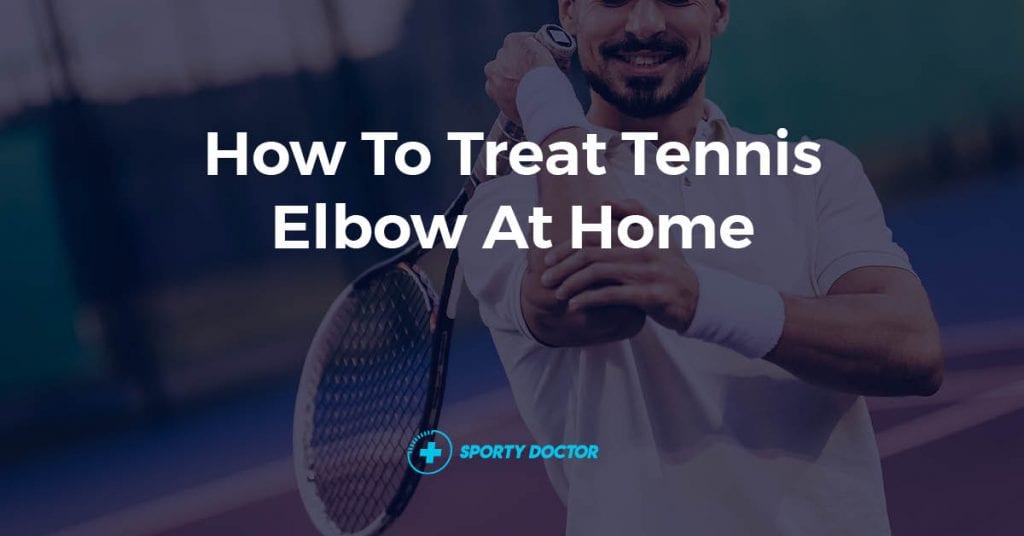 How To Treat Tennis Elbow At Home