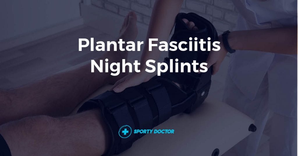 7 Best Plantar Fasciitis Night Splints And Brace Options For Sleeping