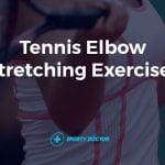 11 Tennis Elbow Exercises For Physical Therapy & Pain Relief