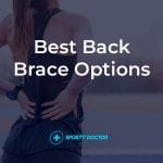 Best Back Brace Options for Back Pain Relief and Support