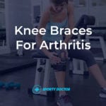 5 Best Knee Braces For Arthritis Pain Relief