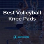 Choosing The Best Volleyball Knee Pads
