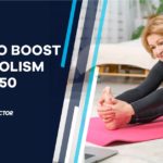 10 Natural Ways To Boost Metabolism After 50