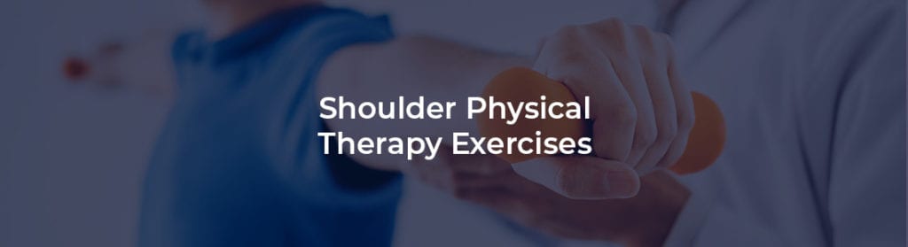 Shoulder Physical Therapy Exercises