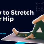 10 Hip Stretches to Fix Tight Hips and Improve Mobility
