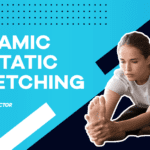 Static Vs. Dynamic Stretching: Which is Best?